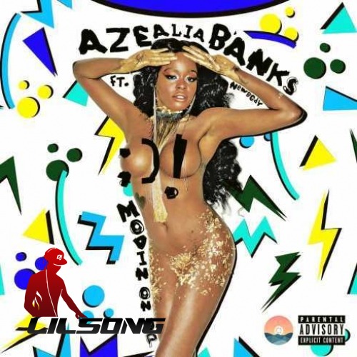 Azealia Banks Ft. Newbody - Movin On Up